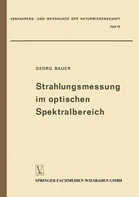 Strahlungsmessung Im Optischen Spektralbereich: Messung Elektromagnetischer Strahlung Vom Ultraviolett Bis Zum Ultrarot (1962)