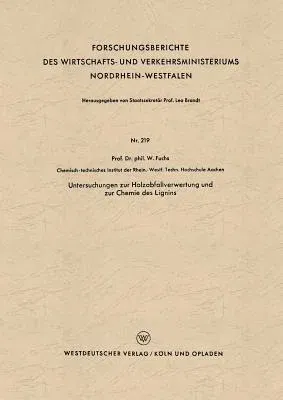 Untersuchungen Zur Holzabfallverwertung Und Zur Chemie Des Lignins (1955)