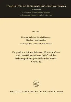 Vergleich Von Härten, Anlassen, Warmbadhärten Und Unterkühlen in Ihrem Einfluß Auf Die Technologischen Eigenschaften Des Stahles X 40 Cr 13 (1967)