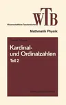 Kardinal- Und Ordinalzahlen: Teil 2 Einführung in Die Allgemeine Mengenlehre III/2 (1974)