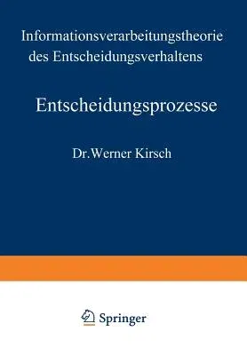 Entscheidungsprozesse: Zweiter Band: Informationsverarbeitungstheorie Des Entscheidungsverhaltens (Softcover Reprint of the Original 1st 1971)