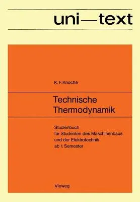 Technische Thermodynamik: Studienbuch Für Studenten Des Maschinenbaus Und Der Elektrotechnik AB 1. Semester (1972)