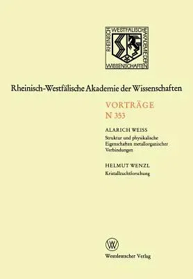 Struktur Und Physikalische Eigenschaften Metallorganischer Verbindungen. Kristallzuchtforschung: 336. Sitzung Am 3. Dezember 1986 in Düssldorf (1987)