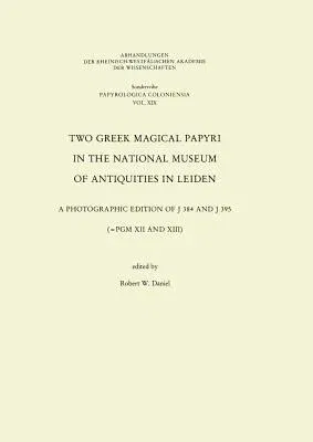 Two Greek Magical Papyri in the National Museum of Antiquities in Leiden: A Photographic Edition of J 384 and 395 (=Pgm XII and XIII) (1991)