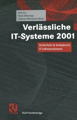 Verlässliche It-Systeme 2001: Sicherheit in Komplexen It-Infrastrukturen (Softcover Reprint of the Original 1st 2001)