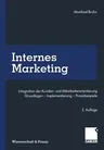 Internes Marketing: Integration Der Kunden- Und Mitarbeiterorientierung. Grundlagen -- Implementierung -- Praxisbeispiele (2. Aufl. 1999. Softcover Re