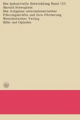 Die Aufgaben Unternehmerischer Führungskräfte Und Ihre Förderung (1967)