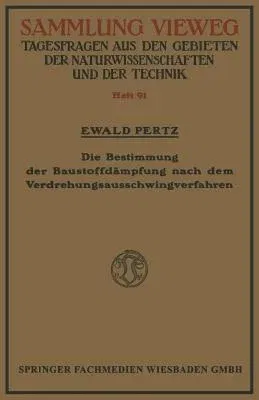 Die Bestimmung Der Baustoffdämpfung Nach Dem Verdrehungsausschwingverfahren (1928)