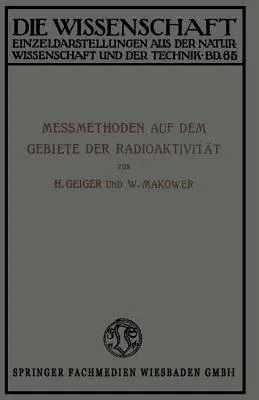 Meßmethoden Auf Dem Gebiete Der Radioaktivität (Softcover Reprint of the Original 1st 1920)