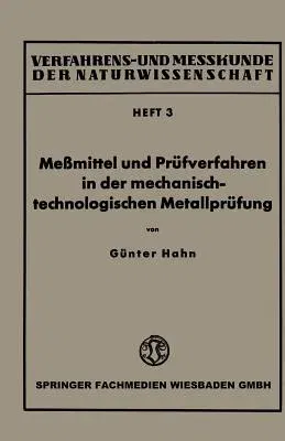 Meßmittel Und Prüfverfahren in Der Mechanisch-Technologischen Metallprüfung (1941)