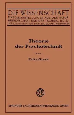 Theorie Der Psychotechnik: Grundzüge Der Praktischen Psychologie I (Softcover Reprint of the Original 1st 1925)