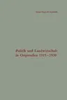 Politik Und Landwirtschaft in Ostpreußen 1919-1930: Untersuchung Eines Strukturproblems in Der Weimarer Republik (Softcover Reprint of the Original 1s