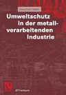 Umweltschutz in Der Metallverarbeitenden Industrie (1999)