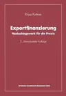 Exportfinanzierung: Nachschlagewerk Für Die Praxis (3. Aufl. 1992. Softcover Reprint of the Original 3rd 1992)