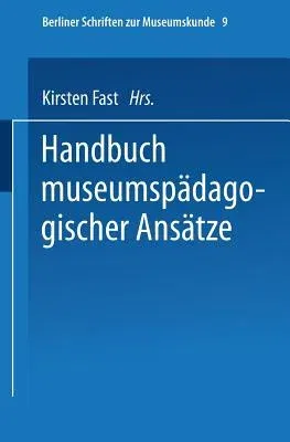 Handbuch Der Museumspädagogischen Ansätze (Softcover Reprint of the Original 1st 1995)