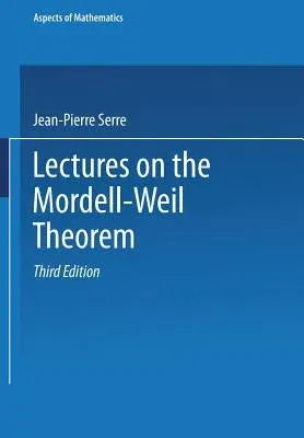 Lectures on the Mordell-Weil Theorem (1997. Softcover Reprint of the Original 3rd 1997)