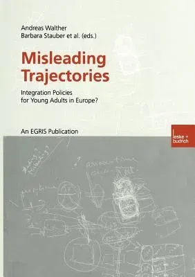 Misleading Trajectories: Integration Policies for Young Adults in Europe? (Softcover Reprint of the Original 1st 2002)