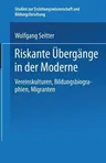 Riskante Übergänge in Der Moderne: Vereinskulturen, Bildungsbiographien, Migranten (Softcover Reprint of the Original 1st 1999)