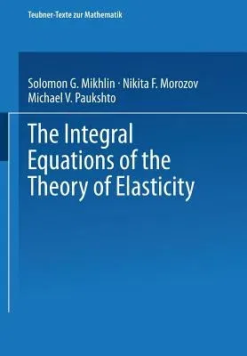 The Integral Equations of the Theory of Elasticity (1995)