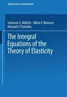 The Integral Equations of the Theory of Elasticity (1995)