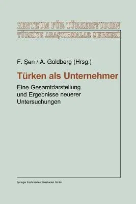 Türken ALS Unternehmer: Eine Gesamtdarstellung Und Ergebnisse Neuerer Untersuchungen (1996)