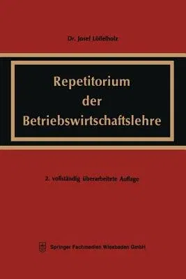 Repetitorium Der Betriebswirtschaftslehre: Völlig Neubearbeitete Und Erweiterte Buchausgabe (2. Aufl. 1967. Softcover Reprint of the Original 2nd 1967