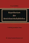 Repetitorium Der Betriebswirtschaftslehre: Völlig Neubearbeitete Und Erweiterte Buchausgabe (2. Aufl. 1967. Softcover Reprint of the Original 2nd 1967