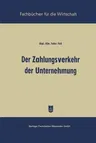 Der Zahlungsverkehr Der Unternehmung (1958)