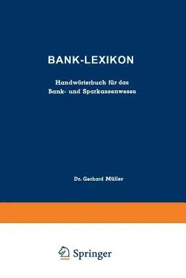 Bank-Lexikon: Handwörterbuch Für Das Bank- Und Sparkassenwesen (Softcover Reprint of the Original 1st 1953)