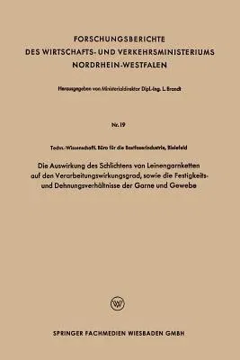 Die Auswirkung Des Schlichtens Von Leinengarnketten Auf Den Verarbeitungswirkungsgrad, Sowie Die Festigkeits- Und Dehnungsverhältnisse Der Garne Und Geweb