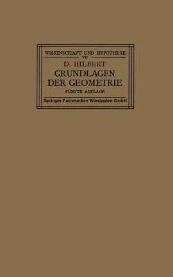 Grundlagen Der Geometrie (5. Aufl. 1922. Softcover Reprint of the Original 5th 1922)