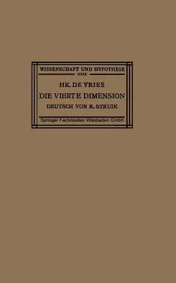 Die Vierte Dimension: Eine Einführung in Das Vergleichende Studium Der Verschiedenen Geometrien (Softcover Reprint of the Original 1st 1926)