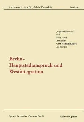 Berlin -- Hauptstadtanspruch Und Westintegration (Softcover Reprint of the Original 1st 1967)