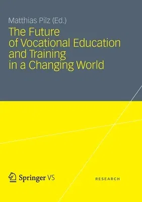 The Future of Vocational Education and Training in a Changing World (Softcover Reprint of the Original 1st 2012)