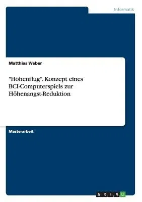 Höhenflug. Konzept eines BCI-Computerspiels zur Höhenangst-Reduktion