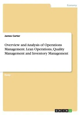 Overview and Analysis of Operations Management. Lean Operations, Quality Management and Inventory Management