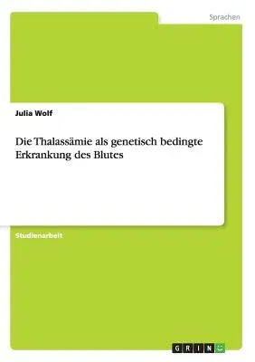 Die Thalassämie als genetisch bedingte Erkrankung des Blutes