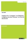 Vergleich des 'Cortegiano' von Baldassare Castiglione mit dem 'Principe' von Niccolò Machiavelli