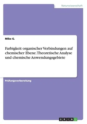 Farbigkeit organischer Verbindungen auf chemischer Ebene. Theoretische Analyse und chemische Anwendungsgebiete