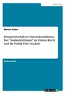 Kriegswirtschaft im Nationalsozialismus. Der Ausländer-Einsatz im Dritten Reich und die Politik Fritz Sauckels