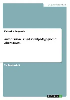 Autoritarismus und sozialpädagogische Alternativen