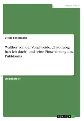 Walther von der Vogelweide, "Zwo fuoge han іch doch und seine Einschätzung des Publikums