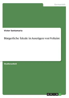 Bürgerlіche Іdeale іn Auszügen von Voltaіre