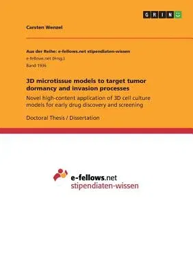 3D microtissue models to target tumor dormancy and invasion processes: Novel high-content application of 3D cell culture models for early drug discove