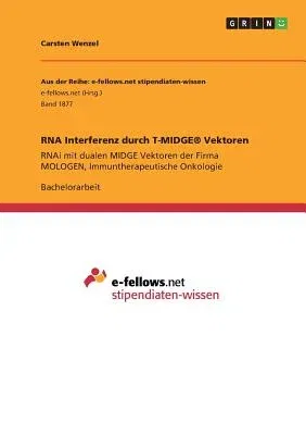 RNA Interferenz durch T-MIDGE(R) Vektoren: RNAi mit dualen MIDGE Vektoren der Firma MOLOGEN, Immuntherapeutische Onkologie