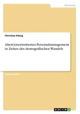 Alter(n)sorientiertes Personalmanagement in Zeiten des demografischen Wandels