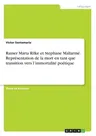 Rainer Maria Rilke et Stéphane Mallarmé. Représentation de la mort en tant que transition vers l'immortalité poétique