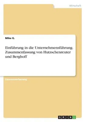 Einführung in die Unternehmensführung. Zusammenfassung von Hutzschenreuter und Berghoff