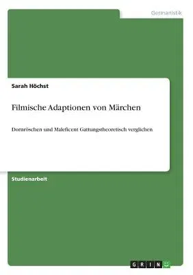 Filmische Adaptionen von Märchen: Dornröschen und Maleficent Gattungstheoretisch verglichen