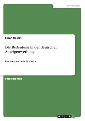 Die Bedeutung in der deutschen Anzeigenwerbung: Eine framesemantische Analyse